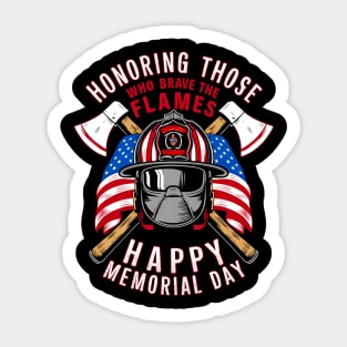 Honoring those who brave the Flames Happy Memorial day | Veteran lover gifts Sticker